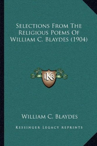 Selections From The Religious Poems Of William C. Blaydes (1904)