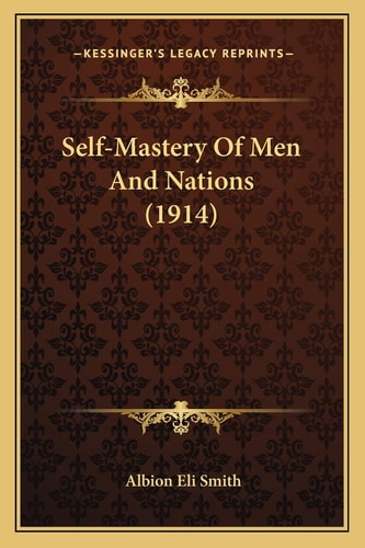 Self-Mastery Of Men And Nations (1914)