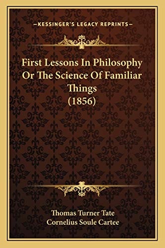 First Lessons In Philosophy Or The Science Of Familiar Things (1856)