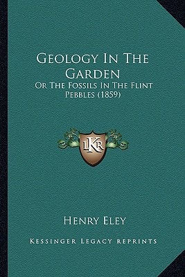 Geology In The Garden: Or The Fossils In The Flint Pebbles (1859)
