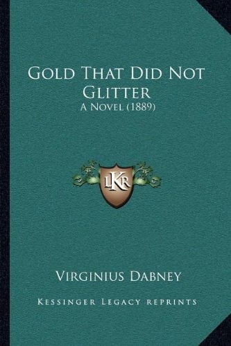 Gold That Did Not Glitter: A Novel (1889)