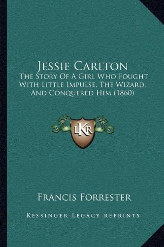 Jessie Carlton: The Story Of A Girl Who Fought With Little Impulse, The Wizard, And Conquered Him (1860)
