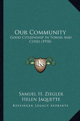 Our Community: Good Citizenship In Towns And Cities (1918)