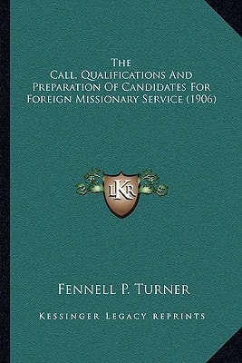 The Call, Qualifications And Preparation Of Candidates For Foreign Missionary Service (1906)