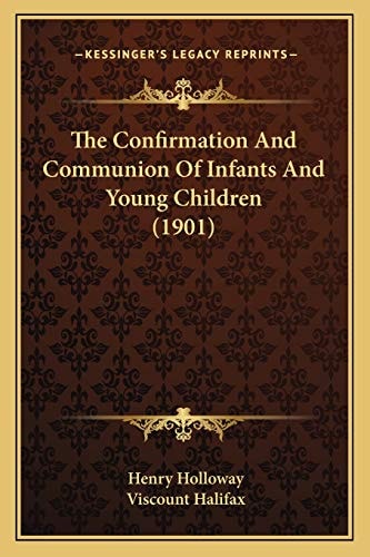 The Confirmation And Communion Of Infants And Young Children (1901)