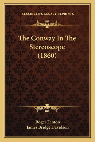 The Conway In The Stereoscope (1860)