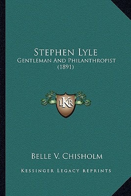 Stephen Lyle: Gentleman And Philanthropist (1891)