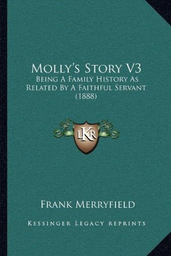 Molly's Story V3: Being A Family History As Related By A Faithful Servant (1888)