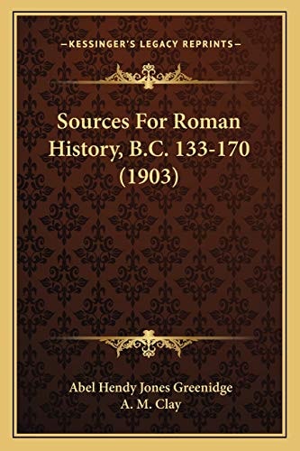 Sources For Roman History, B.C. 133-170 (1903)