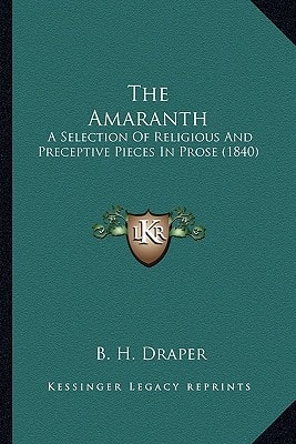 The Amaranth: A Selection Of Religious And Preceptive Pieces In Prose (1840)