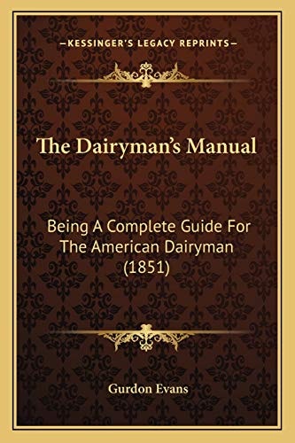 The Dairyman's Manual: Being A Complete Guide For The American Dairyman (1851)