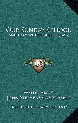 Our Sunday School: And How We Conduct It (1863)
