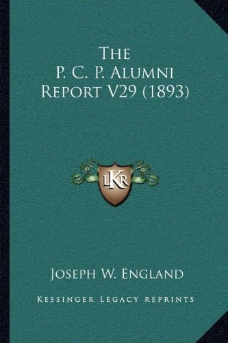 The P. C. P. Alumni Report V29 (1893)