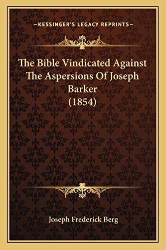 The Bible Vindicated Against The Aspersions Of Joseph Barker (1854)