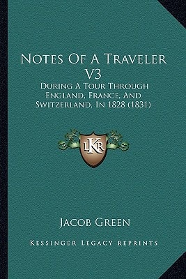 Notes Of A Traveler V3: During A Tour Through England, France, And Switzerland, In 1828 (1831)