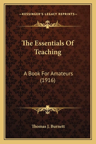 The Essentials Of Teaching: A Book For Amateurs (1916)
