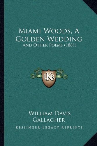 Miami Woods, A Golden Wedding: And Other Poems (1881)