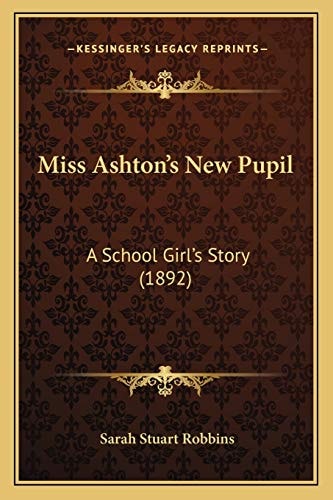 Miss Ashton's New Pupil: A School Girl's Story (1892)
