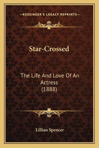 Star-Crossed: The Life And Love Of An Actress (1888)