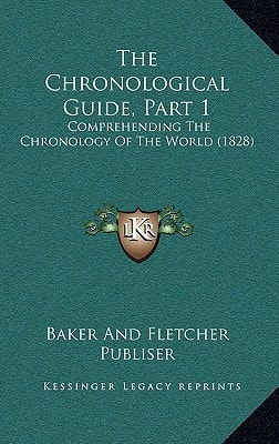 The Chronological Guide, Part 1: Comprehending The Chronology Of The World (1828)
