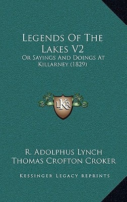 Legends Of The Lakes V2: Or Sayings And Doings At Killarney (1829)