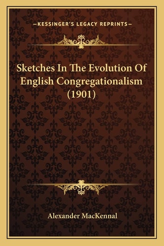 Sketches In The Evolution Of English Congregationalism (1901)