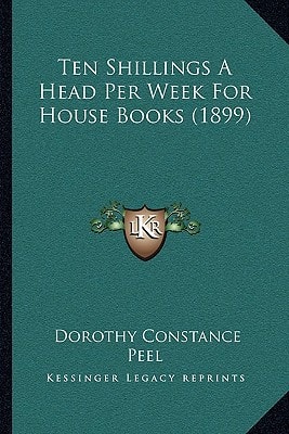 Ten Shillings A Head Per Week For House Books (1899)