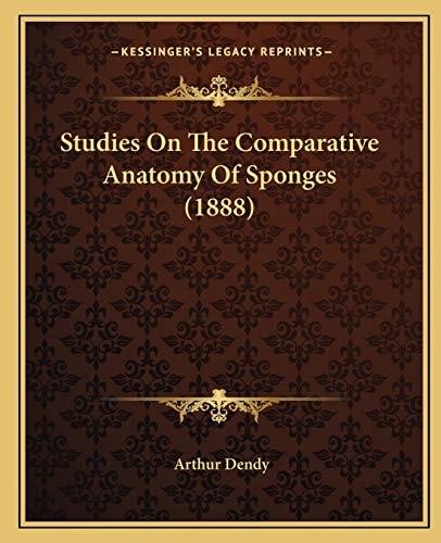 Studies On The Comparative Anatomy Of Sponges (1888)