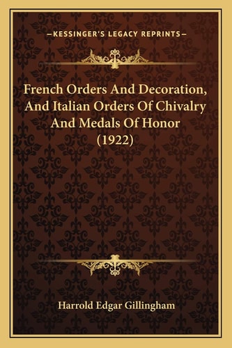 French Orders And Decoration, And Italian Orders Of Chivalry And Medals Of Honor (1922)