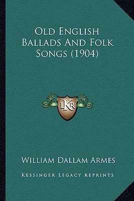 Old English Ballads And Folk Songs (1904)