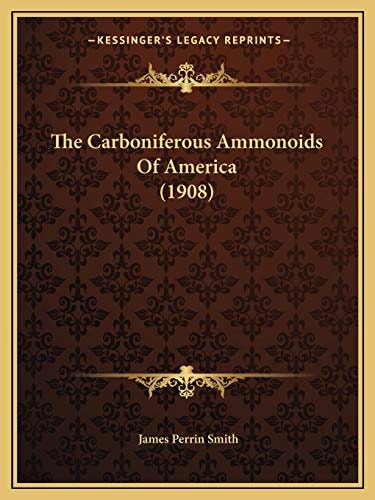 The Carboniferous Ammonoids Of America (1908)