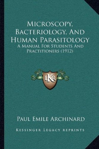 Microscopy, Bacteriology, And Human Parasitology: A Manual For Students And Practitioners (1912)