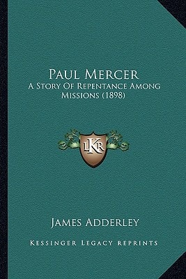 Paul Mercer: A Story Of Repentance Among Missions (1898)