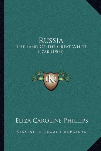 Russia: The Land Of The Great White Czar (1904)