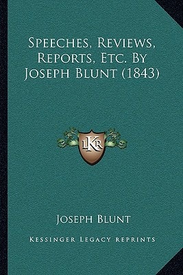 Speeches, Reviews, Reports, Etc. By Joseph Blunt (1843)