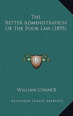 The Better Administration Of The Poor Law (1895)