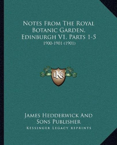 Notes From The Royal Botanic Garden, Edinburgh V1, Parts 1-5: 1900-1901 (1901)