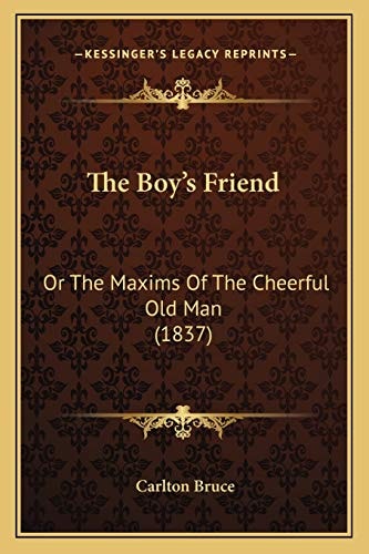 The Boy's Friend: Or The Maxims Of The Cheerful Old Man (1837)