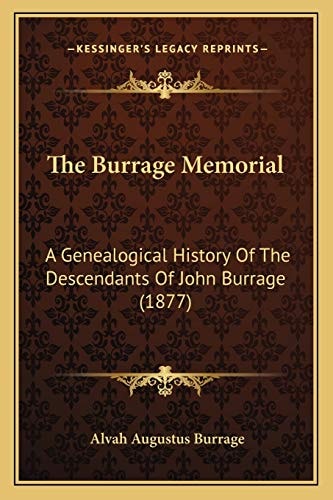 The Burrage Memorial: A Genealogical History Of The Descendants Of John Burrage (1877)