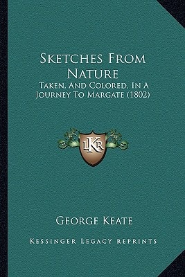 Sketches From Nature: Taken, And Colored, In A Journey To Margate (1802)