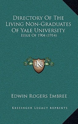 Directory Of The Living Non-Graduates Of Yale University: Issue Of 1904 (1914)