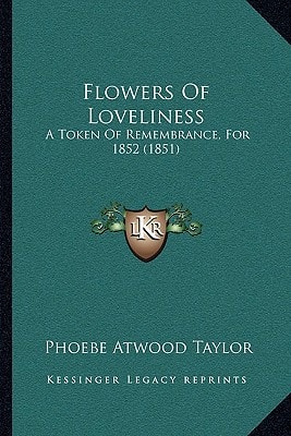 Flowers Of Loveliness: A Token Of Remembrance, For 1852 (1851)