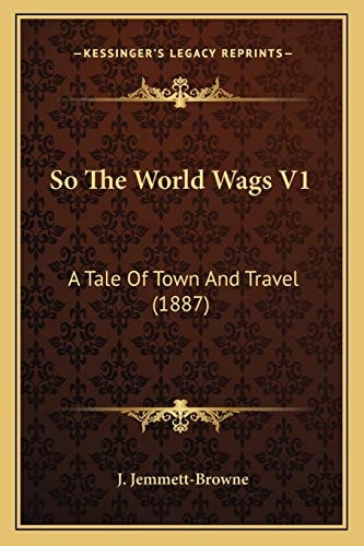 So The World Wags V1: A Tale Of Town And Travel (1887)