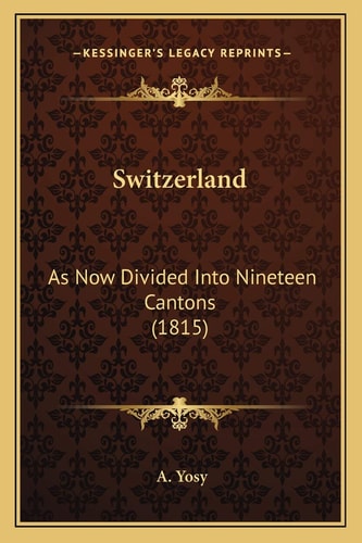 Switzerland: As Now Divided Into Nineteen Cantons (1815)