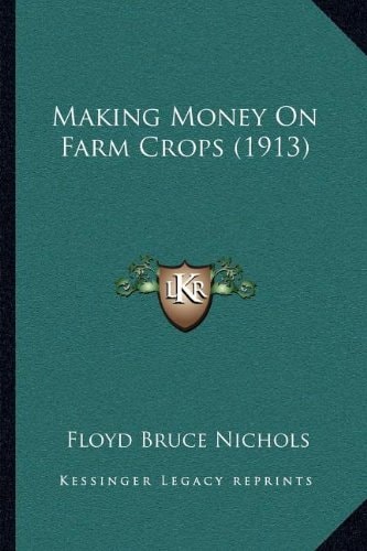 Making Money On Farm Crops (1913)