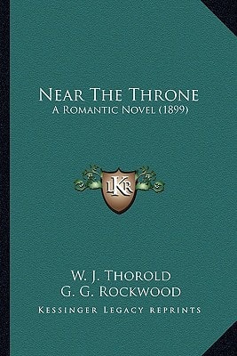Near The Throne: A Romantic Novel (1899)