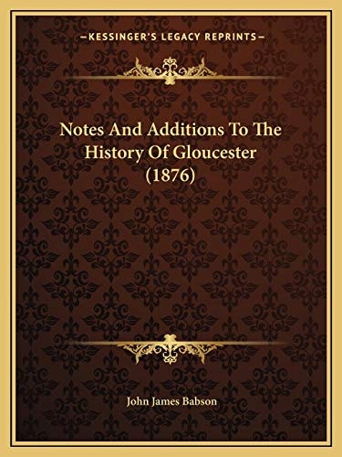 Notes And Additions To The History Of Gloucester (1876)
