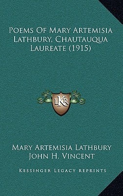 Poems Of Mary Artemisia Lathbury, Chautauqua Laureate (1915)