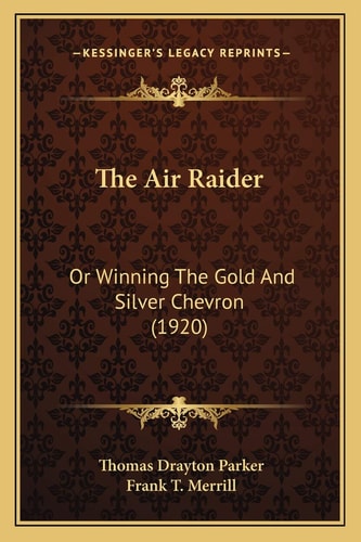 The Air Raider: Or Winning The Gold And Silver Chevron (1920)