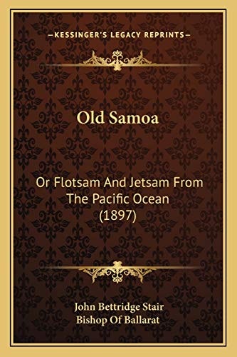 Old Samoa: Or Flotsam And Jetsam From The Pacific Ocean (1897)